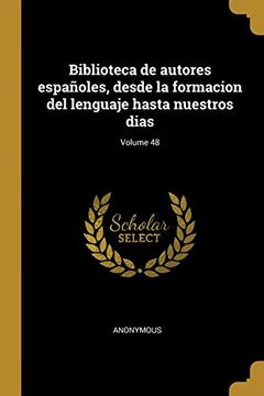portada Biblioteca de Autores Españoles, Desde la Formacion del Lenguaje Hasta Nuestros Dias; Volume 48