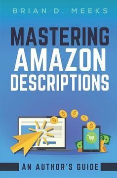 portada Mastering Amazon Descriptions: An Author's Guide: Copywriting for Authors (en Inglés)