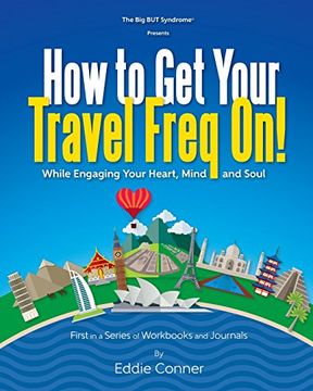 portada How to Get Your Travel Freq On!: While Engaging Your Heart, Mind and Soul (in English)