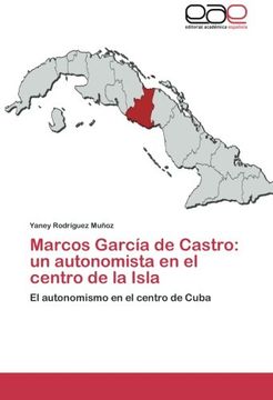 portada Marcos Garcia de Castro: Un Autonomista En El Centro de La Isla