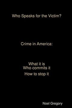 portada Who Speaks for the Victim? Crime in America What it is who Commits it how to Stop it (in English)