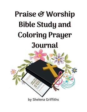portada Praise & Worship Bible Study and Coloring Prayer Journal (en Inglés)
