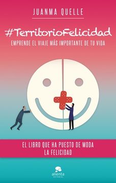 portada #Territoriofelicidad: Emprende el Viaje más Importante de tu Vida (Coleccion Alienta) (in Spanish)
