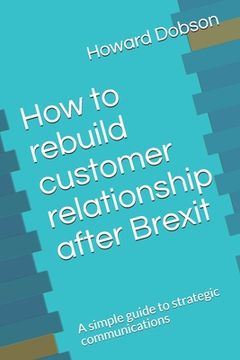 portada How to rebuild customer relationship after Brexit: A simple guide to strategic communications (in English)