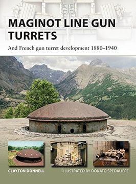 portada Maginot Line Gun Turrets: And French gun turret development 1880–1940 (New Vanguard)