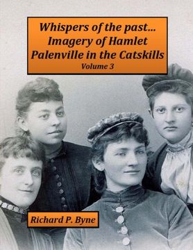portada Whispers of the past...Imagery of Hamlet Palenville in the Catskills Volume 3