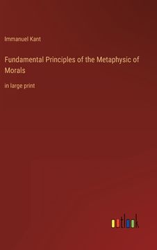 portada Fundamental Principles of the Metaphysic of Morals: in large print (en Inglés)
