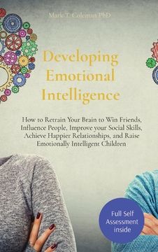 portada Developing Emotional Intelligence: How to Retrain Your Brain to Win Friends, Influence People, Improve your Social Skills, Achieve Happier Relationshi (in English)