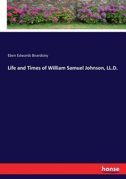 portada Life and Times of William Samuel Johnson, LL.D. (in English)