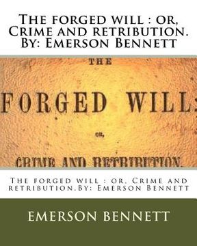 portada The forged will: or, Crime and retribution.By: Emerson Bennett (en Inglés)