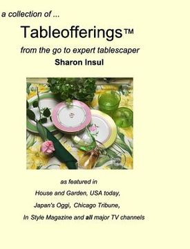portada A collection of... Tableofferings(TM)from the go-to expert tablescaper (en Inglés)