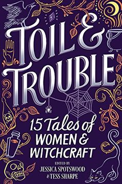 portada Toil & Trouble: 15 Tales of Women & Witchcraft (en Inglés)