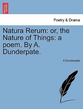 portada natura rerum: or, the nature of things: a poem. by a. dunderpate. (en Inglés)