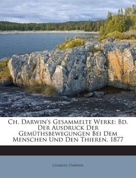 portada Ch. Darwin's Gesammelte Werke: Bd. Der Ausdruck Der Gemuthsbewegungen Bei Dem Menschen Und Den Thieren. 1877 (en Alemán)
