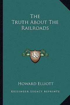 portada the truth about the railroads (en Inglés)