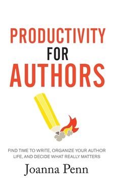 portada Productivity For Authors: Find Time to Write, Organize your Author Life, and Decide what Really Matters (en Inglés)