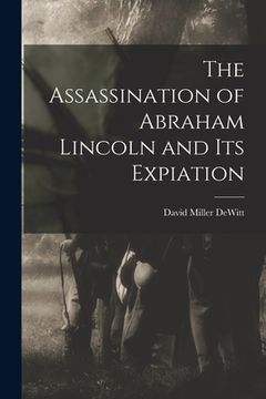 portada The Assassination of Abraham Lincoln and Its Expiation