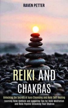 portada Reiki and Chakras: Unlocking the Secrets of Aura Cleansing and Reiki Self-healing (Learning Reiki Symbols and Acquiring Tips for Reiki Me (in English)