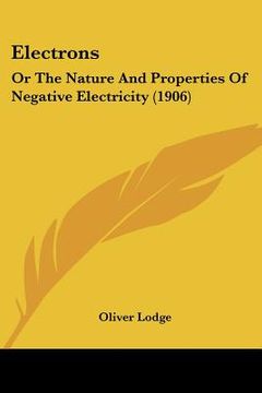 portada electrons: or the nature and properties of negative electricity (1906) (in English)