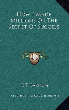 portada how i made millions or the secret of success (en Inglés)