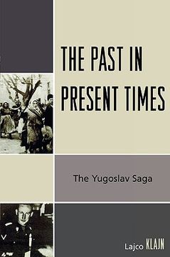 portada the past in present times: the yugoslav saga (en Inglés)