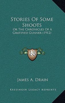 portada stories of some shoots: or the chronicles of a gratified gunner (1912) (in English)