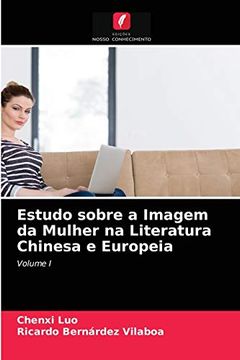 portada Estudo Sobre a Imagem da Mulher na Literatura Chinesa e Europeia: Volume i (in Portuguese)