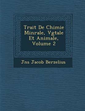 portada Trait de Chimie Min Rale, V G Tale Et Animale, Volume 2 (en Francés)