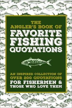 portada The Angler's Book of Favorite Fishing Quotations: An Inspired Collection of Wit and Wisdom for Those Who Love to Fish (en Inglés)
