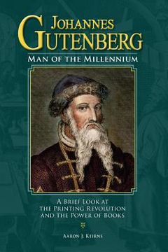 portada Johannes Gutenberg: Man of the Millennium: A Brief Look at the Printing Revolution and the Power of Books (in English)