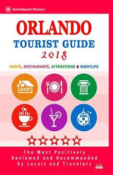portada Orlando Tourist Guide 2018: Shops, Restaurants, Entertainment and Nightlife in Orlando, Florida (City Tourist Guide 2018) (en Inglés)