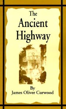 portada the ancient highway: a novel of high hearts and open roads (in English)