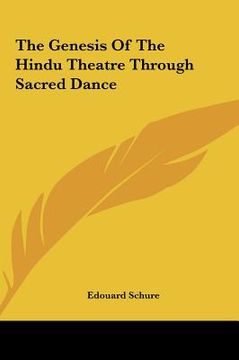 portada the genesis of the hindu theatre through sacred dance the genesis of the hindu theatre through sacred dance (en Inglés)