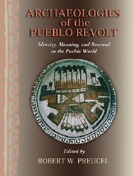 portada archaeologies of the pueblo revolt: identity, meaning, and renewal in the pueblo world (en Inglés)