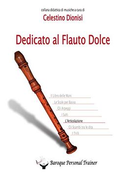 portada Dedicato al Flauto Dolce. L'Articolazione. Spartito (Didattica di Musiche) (en Italiano)