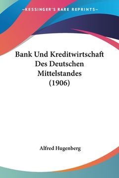 portada Bank Und Kreditwirtschaft Des Deutschen Mittelstandes (1906) (in German)