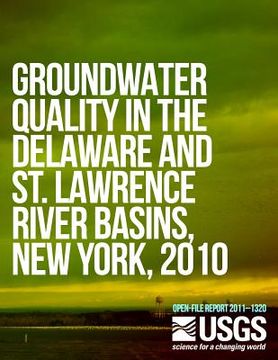 portada Groundwater Quality in the Delaware and St. Lawrence River Basins, New York, 2010 (en Inglés)