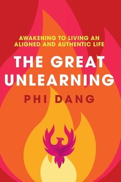 portada The Great Unlearning: Awakening to Living an Aligned and Authentic Life (in English)