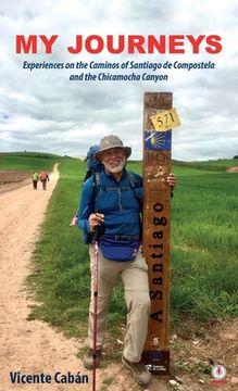 portada My Journeys: Experiences on the Caminos of Santiago de Compostela and the Chicamocha Canyon (in English)