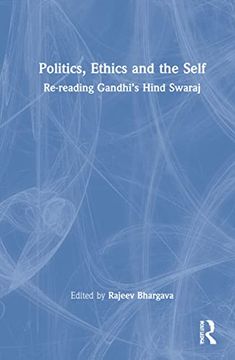 portada Politics, Ethics and the Self: Re-Reading Gandhi’S Hind Swaraj (en Inglés)