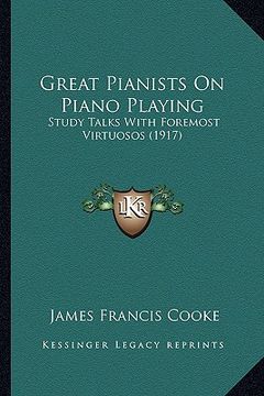 portada great pianists on piano playing: study talks with foremost virtuosos (1917)