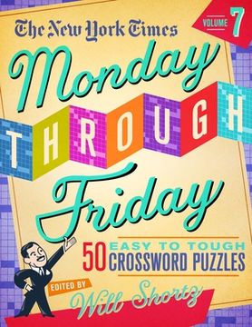 portada The new York Times Monday Through Friday Easy to Tough Crossword Puzzles: 50 Puzzles From the Pages of the new York Times (New York Times Monday Through Friday Easy to Tough Crossword Puzzles, 7) (en Inglés)