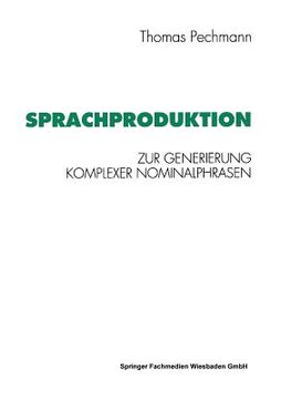 portada Sprachproduktion: Zur Generierung Komplexer Nominalphrasen (in German)