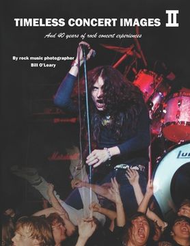 portada Timeless Concert Images II: And 40 Years of Rock Concert Experiences (en Inglés)
