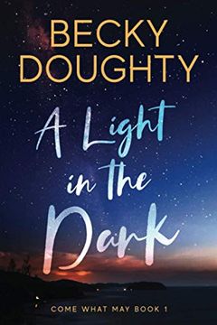 portada A Light in the Dark: An Inspirational Romantic Suspense Novel: Come What may Book 1 (en Inglés)