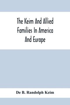 portada The Keim And Allied Families In America And Europe (en Inglés)