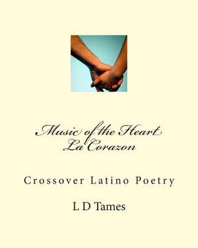portada Music of the Heart La Corazon: Crossover Latino Poetry (en Inglés)
