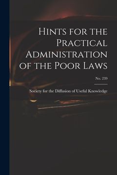portada Hints for the Practical Administration of the Poor Laws; no. 239 (in English)