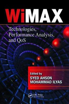 WiMAX: Technologies, Performance Analysis, and QoS (en Inglés)