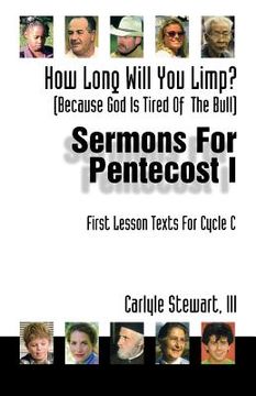 portada how long will you limp?: (because god is tried of the bull) sermons for pentecost i: first lesson texts for cycle c (en Inglés)